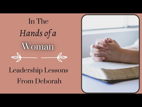 Christian Leadership Lessons From Deborah In The Bible | Women In Ministry