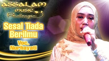 Sesal Tiada Berilmu - Nurhayati - Assalam Musik Live Siguci Pecalungan Batang
