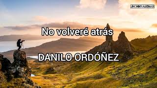 Video thumbnail of "no volveré atrás DANILO ORDÓÑEZ Letra ( Canción cristiana de Danilo Ordóñez )"