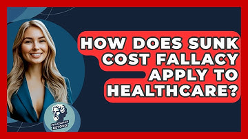 How Does Sunk Cost Fallacy Apply To Healthcare? - Philosophy Beyond