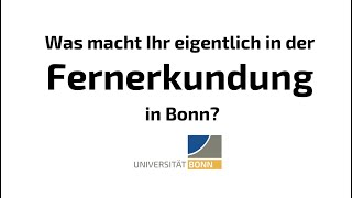 Was macht Ihr eigentlich in der Fernerkundung in Bonn?