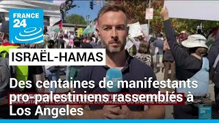 Israël-Hamas : des centaines de manifestants pro-palestiniens rassemblés à Los Angeles