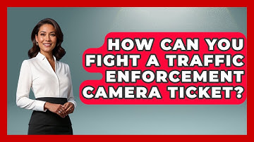 How Can You Fight A Traffic Enforcement Camera Ticket? - Law Enforcement Insider