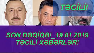 SON DƏQİQƏ!_19.01.2019 - TƏCİLİ XƏBƏRLƏR!