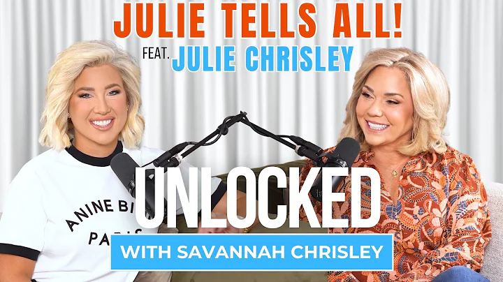Julie Tells All! (feat. Julie Chrisley) | Unlocked with Savannah Chrisley Ep. 160