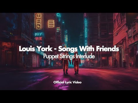Assista a Louis York - Puppet Strings Interlude (Official Lyric Video) no YouTube