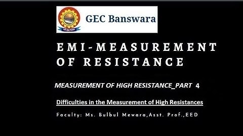 Difficulties in the measurement of High Resistance By Bulbul Mewara