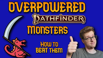 OVERPOWERED Monsters in Pathfinder 2e... And how to beat them!
