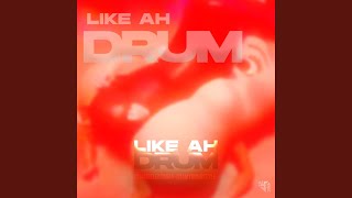 LIKE AH DRUM