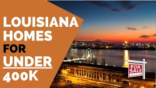 House Hunting Louisiana for under $400,000 -  Baton Rouge, & Lafayette