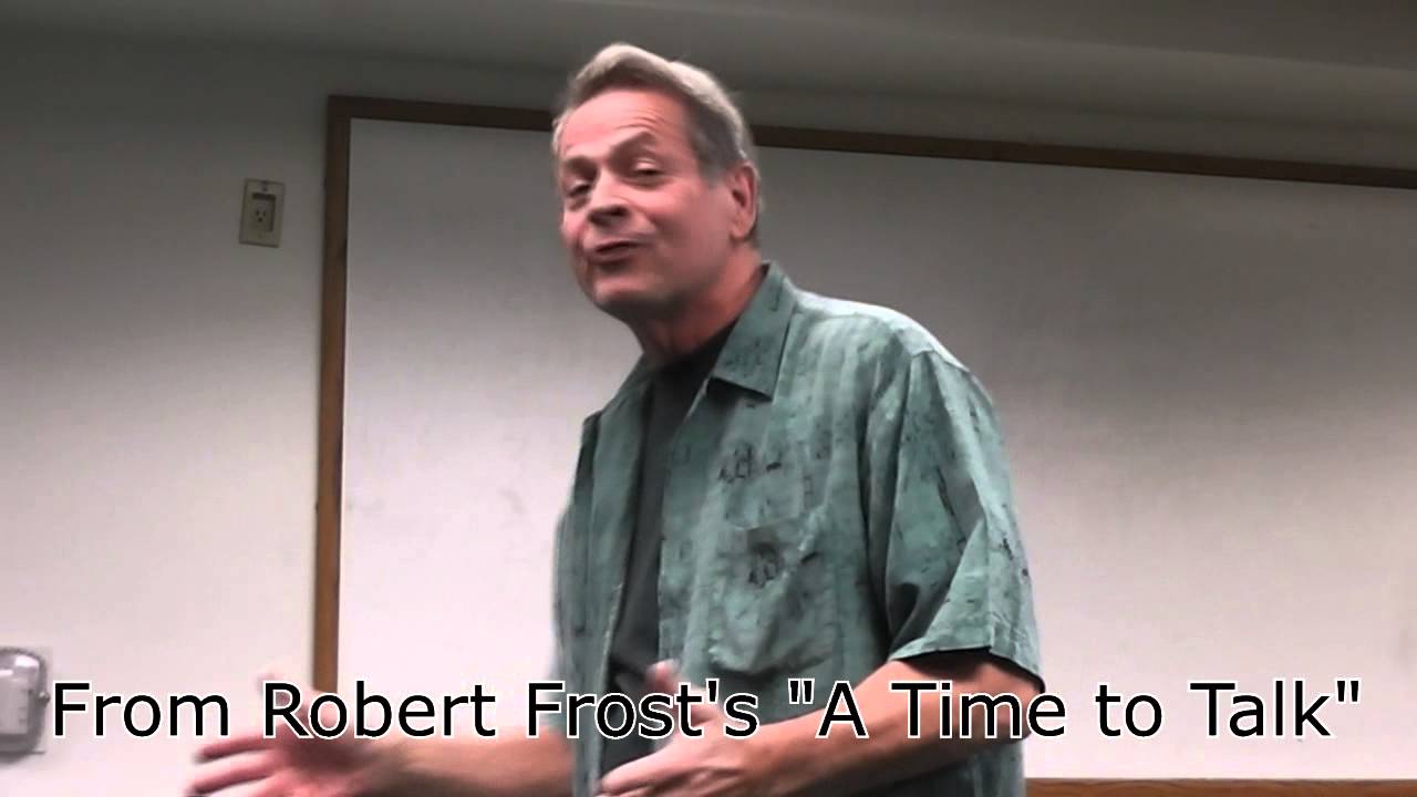 Robert Frost's A Time to Talk take 1 - YouTube