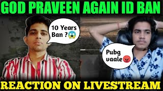 God Praveenyt Again Id Ban On Livestream God Praveen Tushar Reaction On Id Ban
