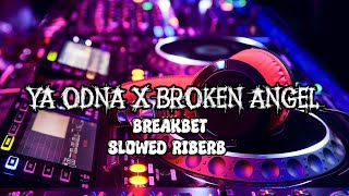 DJ YA ODNA X BROKEN ANGEL X THE DRUM BREAKBEAT REMIX FULL MELODY TERBARU 2024