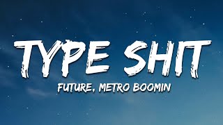 Future, Metro Boomin - Type Shit (Lyrics)