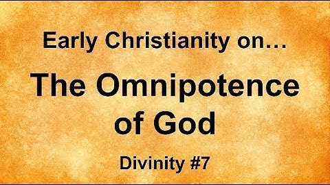 Early Christianity on: The Omnipotence of God the Father