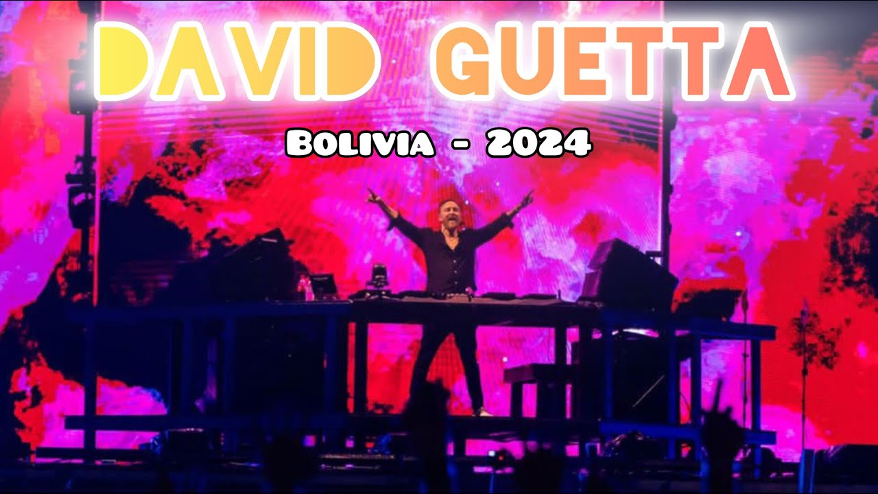DAVID GUETTA Concierto en Bolivia Santa Cruz 2024 YouTube