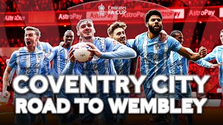 Coventry City ● Road to Wembley ● | Emirates FA Cup 202324