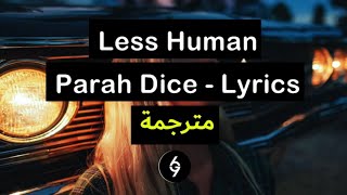 Parah Dice - Less Human [Lyrics] مترجمة Resimi