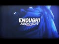 ENOUGH! - Eternxlkz [Edit Audio]