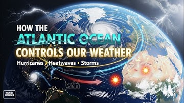 How the Atlantic Ocean Controls Our Weather: Hurricanes, Heatwaves & More!