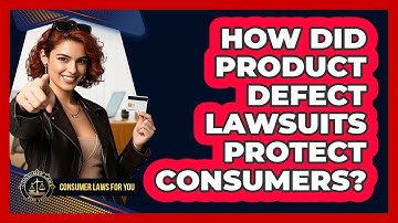 How Did Product Defect Lawsuits Protect Consumers? - Consumer Laws For You