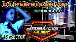 DJ REMBULANE ATI SLOW FULL BASS BIKIN TIDUR | Brewog Music Feat R2 PROJECT
