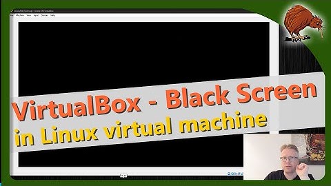 VirtualBox – Black screen in Linux