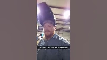 How welders watch the solar eclipse