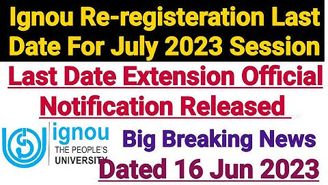 Ignou Re-registration Last Date Extended For July 2023 Session || Official Notification Released