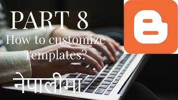 Blogger in Nepali |How to customize Templates?|Part 8