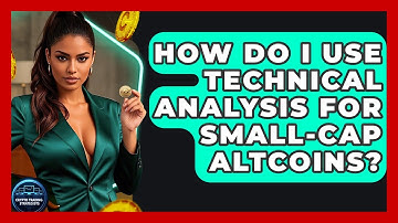 How Do I Use Technical Analysis For Small-cap Altcoins? - Crypto Trading Strategists