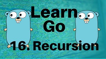 Recursion - Go Lang Programming Tutorial: Part 16