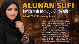 Lagu Sufi Penenang Hati 2026 | Istiqamah & Cinta Menuju Allah | Sufi Nasheed Spiritual