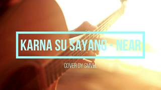 karna su sayang - near (video lyrics) cover smvll
