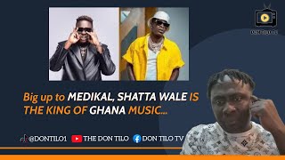 Big up to MEDIKAL, SHATTA WALE IS THE KING OF GHANA MUSIC..