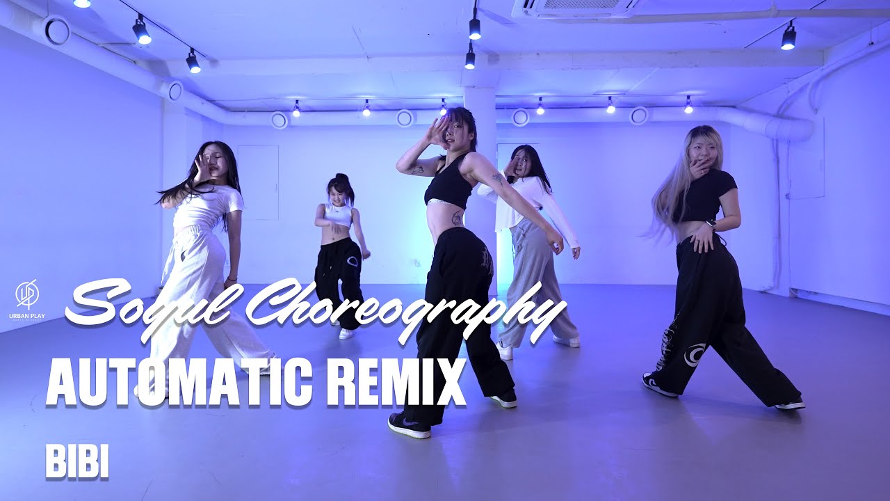 AUTOMATIC REMIX - BIBI / SOYUL I Choreography / Urban Play Dance ...