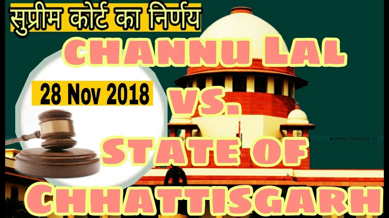 Channu lal vs. State of Chhattisgarh Supreme court decision 28nov2018 ...