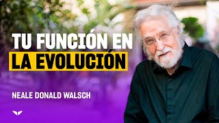 Tu papel en la evolución | Neale Donald Walsch, autor de Conversaciones con Dios