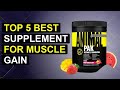 Top 5 Best Supplements For Muscle Gain | Top Muscle Building Supplements