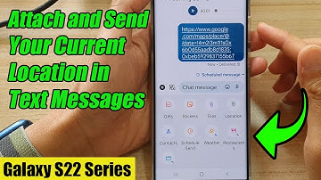 Galaxy S22/S22+/Ultra: How to Quickly Attach and Send Your Current Location in Text Messages