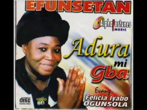 Evangelist Felicia Iyabo Ogunsola   Adura mi Gba