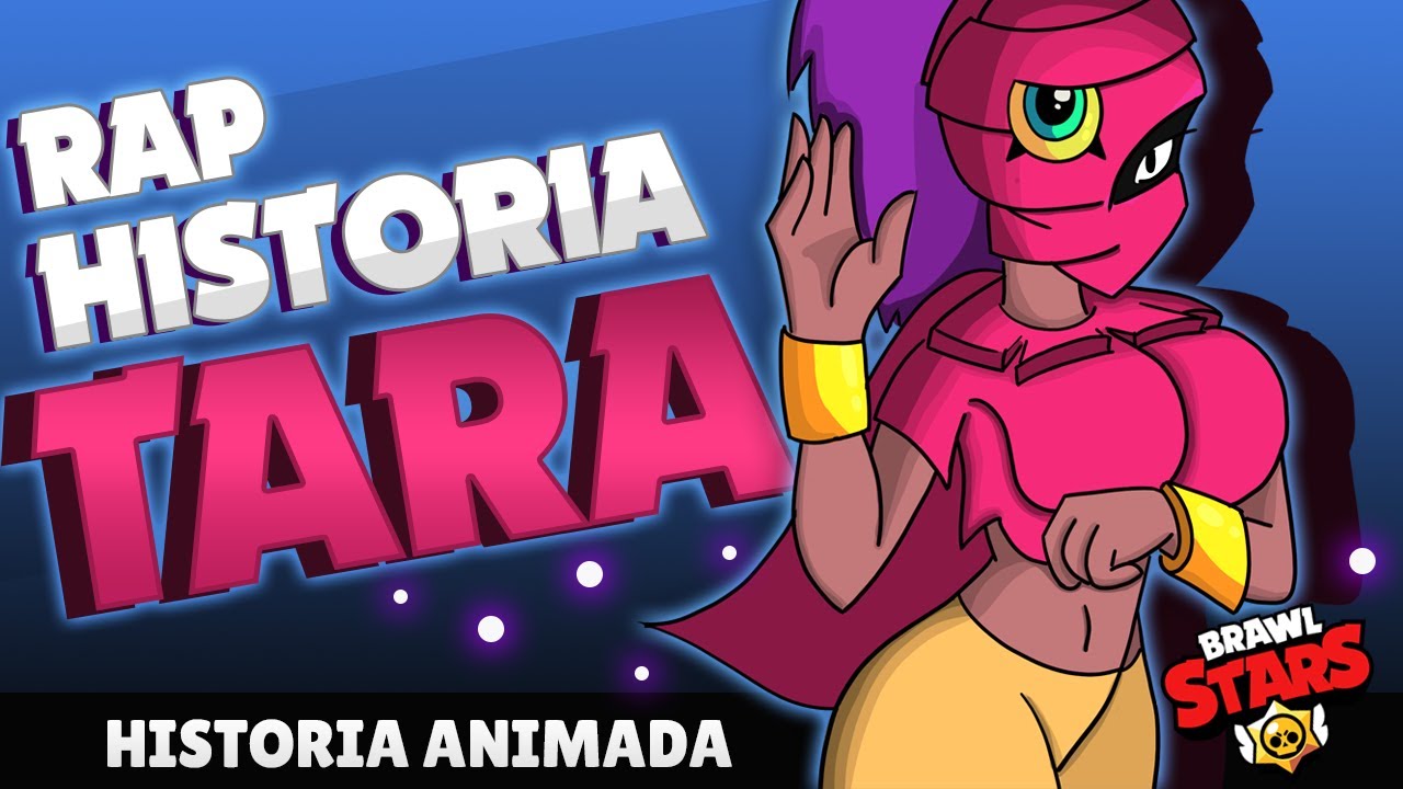 El Origen De Tara Historia Y Animacion De Brawl Stars Rap Youtube