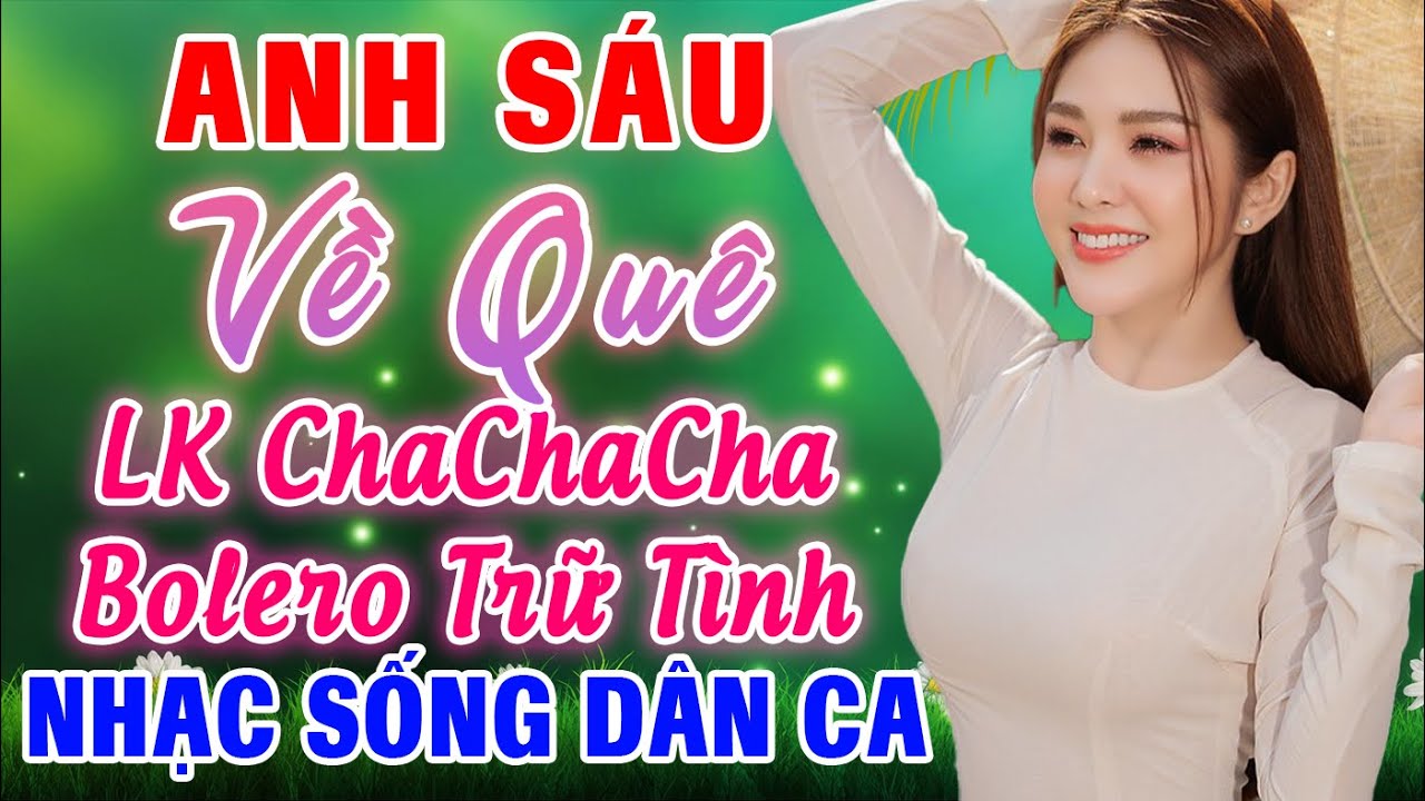 ANH SÁU VỀ QUÊ, Liên Khúc Tuyệt Đỉnh Nhạc Sống Dân Ca Quê Hương Miền Tây Hay Nhất Từ Trước Tới Nay