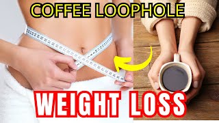 COFFEE LOOPHOLE✅(STEP BY STEP)✅ COFFEE METHOD WEIGHT LOSS -7 SECOND COFFEE LOOPHOLE RECIPE