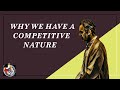 Why we have a competitive nature.