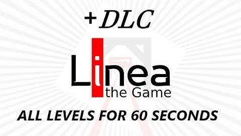 SCORING 60 SECONDS in ALL LEVELS of Linea the Game + DLC