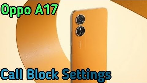 How To Block Contact In Oppo A17, Call Block , Call Block Setting In Oppo A17,