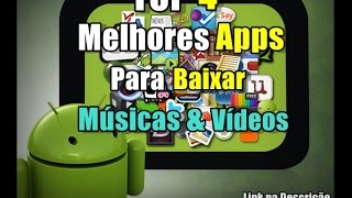 Tutorial: Top 4 Melhores Apps  Para Baixar (Músicas & Vídeos) No Seu Android
