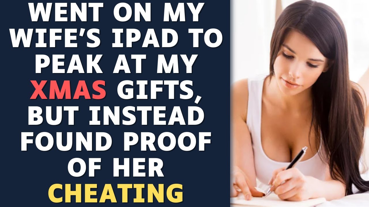 Went On My Wifes iPad For Christmas Presents and Found Proof Of Cheating Instead Reddit Relationships