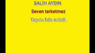 SALİH AYDIN Seven terketmez Resimi